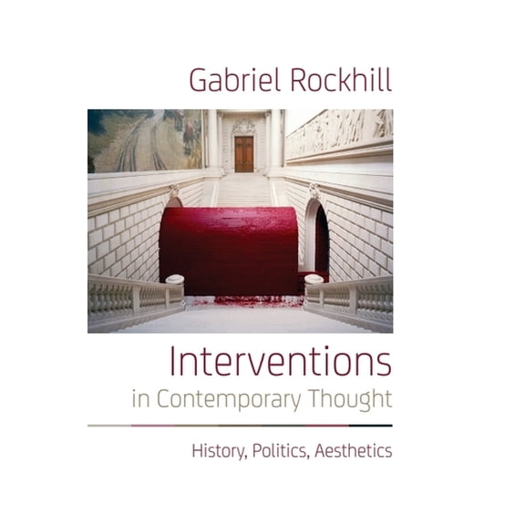 Interventions in Contemporary Thought: History, Politics, Aesthetics, (Hardcover)