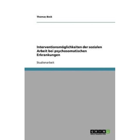 Interventionsmglichkeiten der sozialen Arbeit bei psychosomatischen Erkrankungen (Paperback)