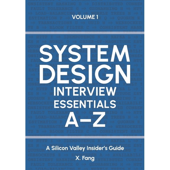 Interview Essentials A-Z System Design Interview Essentials A-Z: A Silicon Valley Insider's Guide, (Paperback)