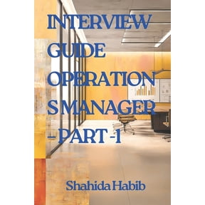 Job Interview Guide Interview Guide Operations Manager - Part -1: Ace the Interview for Operations Manager-Manufacturing, Service Industry a, (Paperback)