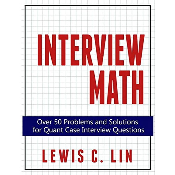 Pre-Owned Interview Math: Over 50 Problems and Solutions for Quant Case Interview Questions, 9780692361474, 0692361472, Paperback,