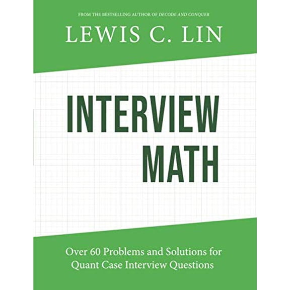 Pre-Owned Interview Math: Over 60 Problems and Solutions for Quant Case Interview Questions (Paperback) 0998120464 9780998120461