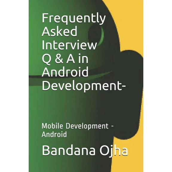 Frequently Asked Interview Q & A in Android Development: Mobile Development -Android (Paperback) by Bandana Ojha