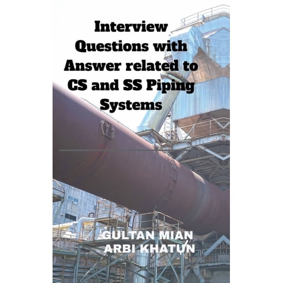 Interview Questions with Answer related to CS and SS Piping Systems, (Hardcover)