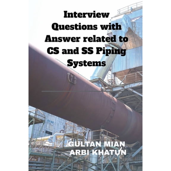 Interview Questions with Answer related to CS and SS Piping Systems, (Paperback)