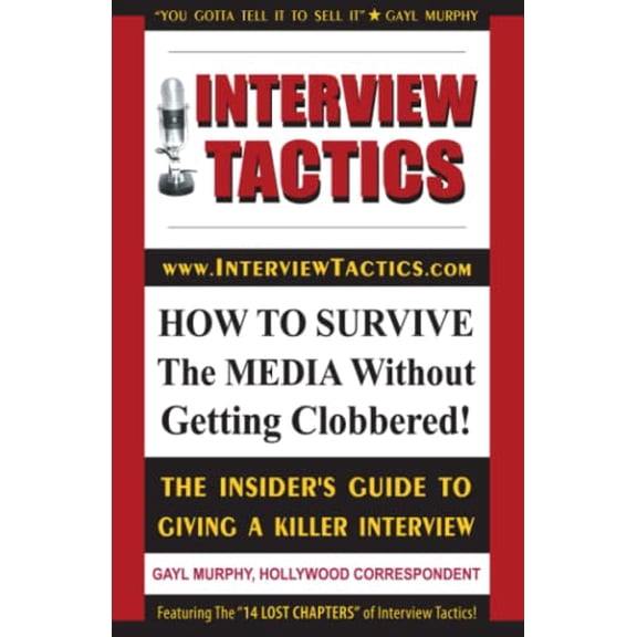 Pre-Owned Interview Tactics! How to Survive the Media Without Getting Clobbered! the Insider's Guide to Giving a Killer Interview! (Paperback) 0972139133 9780972139137