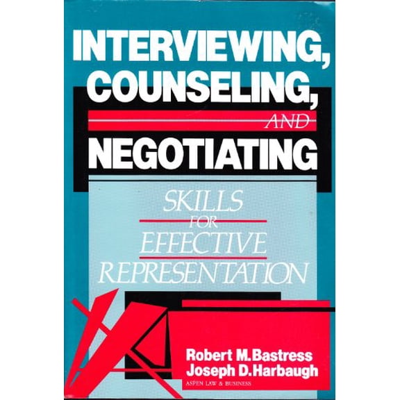 Pre-Owned Interviewing, Counseling and Negotiating Skills for Effective Representation (Paperback) 0316345717 9780316345712