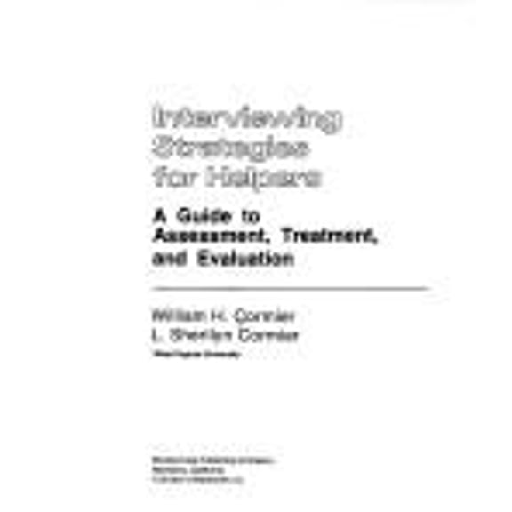 Pre-Owned Interviewing Strategies for Helpers : A Guide to Assessment, Treatment, and Evaluation (Hardcover) 9780818502828