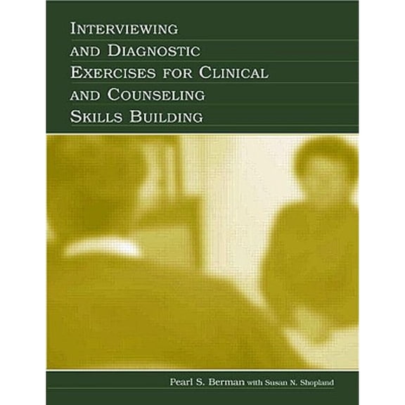 Pre-Owned Interviewing and Diagnostic Exercises for Clinical and Counseling Skills Building (Paperback) 0805846409 9780805846409