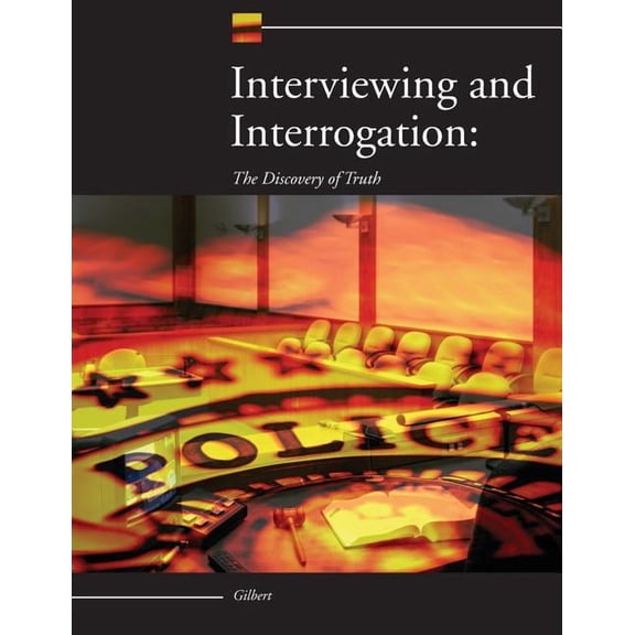 Interviewing and Interrogation: The Discovery of Truth, (Paperback)
