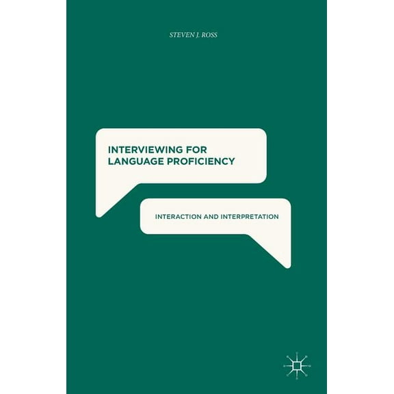 Interviewing for Language Proficiency: Interaction and Interpretation, (Hardcover)
