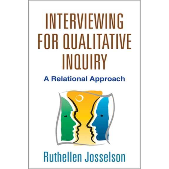 Pre-Owned Interviewing for Qualitative Inquiry: A Relational Approach (Paperback) 1462510000 9781462510009