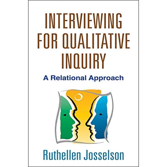 Pre-Owned Interviewing for Qualitative Inquiry: A Relational Approach [Paperback] Josselson, Ruthellen