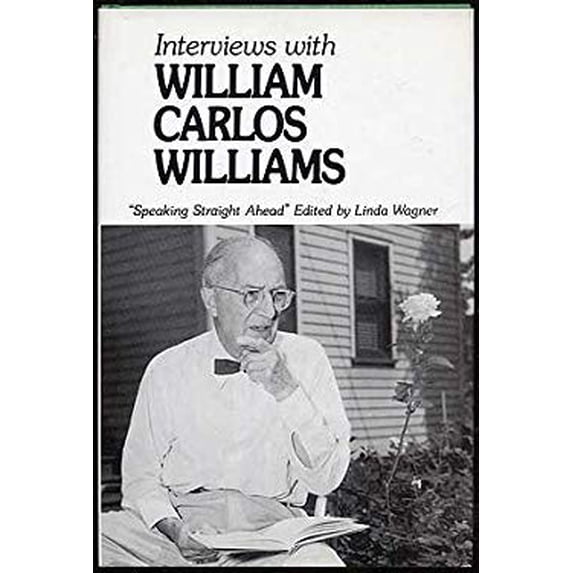 Pre-Owned Interviews with William Carlos Williams : Speaking Straight Ahead (Hardcover) 9780811206204