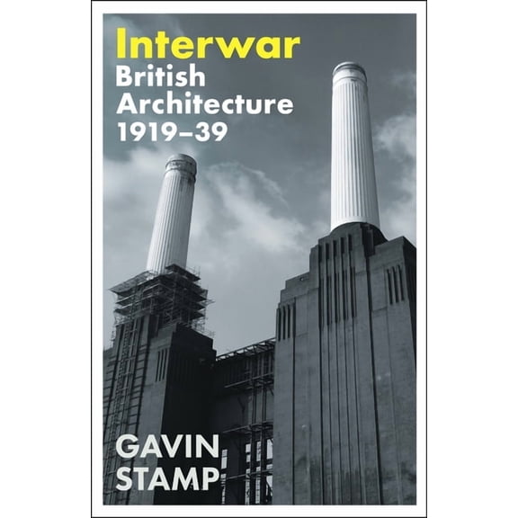 Interwar: British Architecture 1919-39, (Paperback)