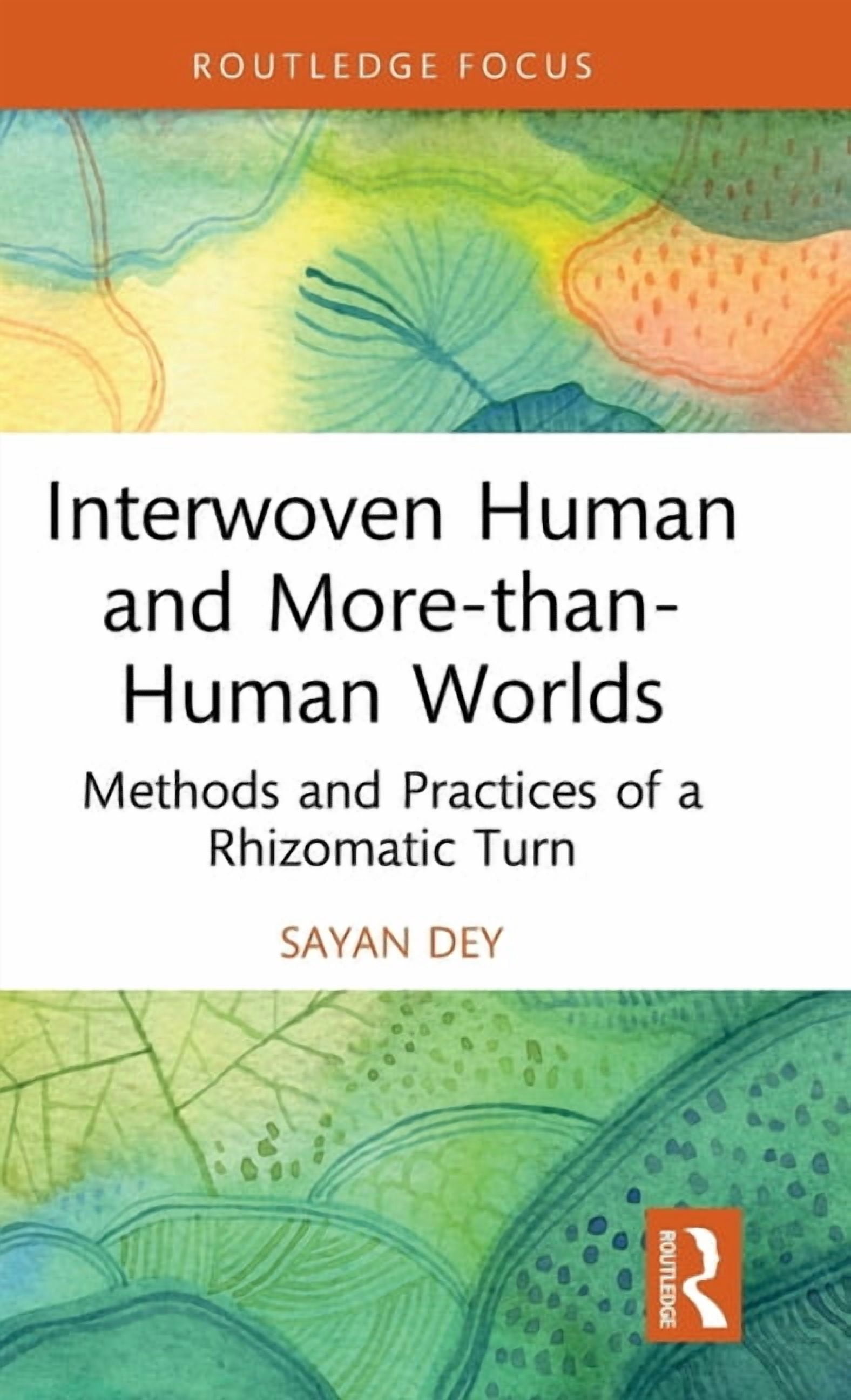 Interwoven Human and More-than-Human Worlds: Methods and Practices of a Rhizomatic Turn, (Hardcover)