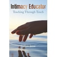 thumbnail image 1 of Intimacy Educator: Teaching through Touch (Paperback), 1 of 1