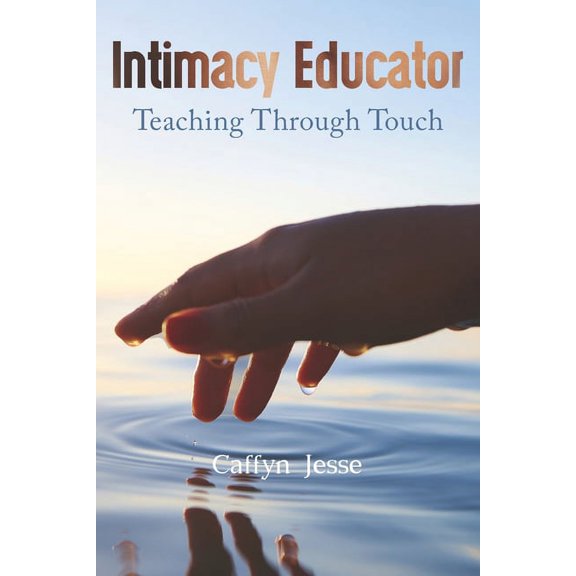 Intimacy Educator: Teaching through Touch (Paperback)