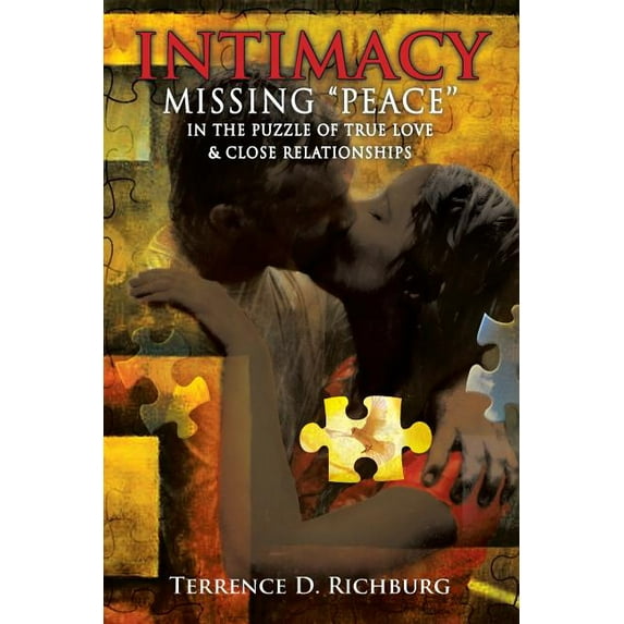 Intimacy: Missing ''Peace'' in the Puzzle of True Love & Close Relationships: Missing "Peace" in the Puzzle of True Love & Close (Paperback)