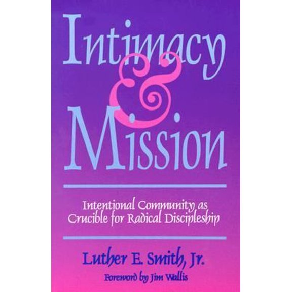 Pre-Owned Intimacy and Mission: Intentional Community as Crucible for Radical Discipleship (Paperback) 0836136624 9780836136623