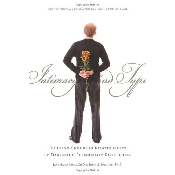 Pre-Owned Intimacy and Type: Building Enduring Relationships by Embracing Personality Differences (Paperback) 0935652922 9780935652925