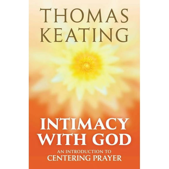 Intimacy with God An Introduction to Centering Prayer, (Paperback)