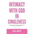 thumbnail image 1 of Intimacy with God in Singleness: Developing a Relationship with God While Being Single (Hardcover) by Deja Smith, 1 of 1