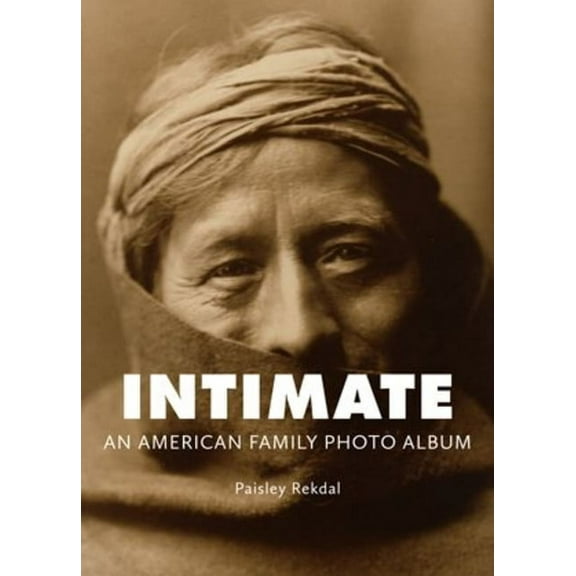 Tupelo Press Lineage Intimate: An American Family Photo Album, (Hardcover)