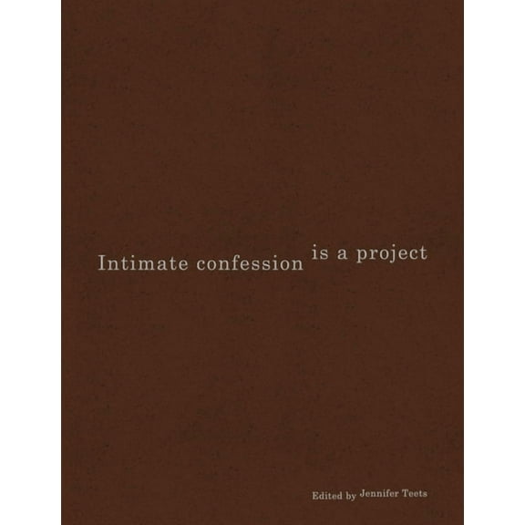 Intimate Confession Is a Project, (Paperback)
