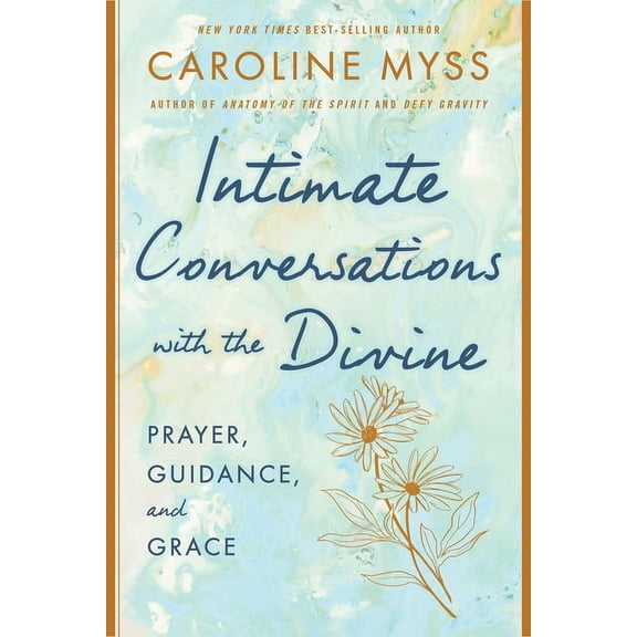 Intimate Conversations with the Divine : Prayer, Guidance, and Grace (Hardcover)