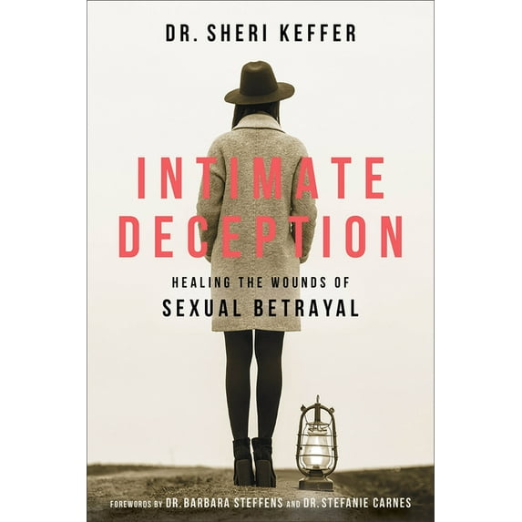 Intimate Deception: Healing the Wounds of Sexual Betrayal, (Paperback)