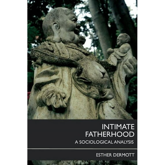 Intimate Fatherhood: A Sociological Analysis, (Paperback)