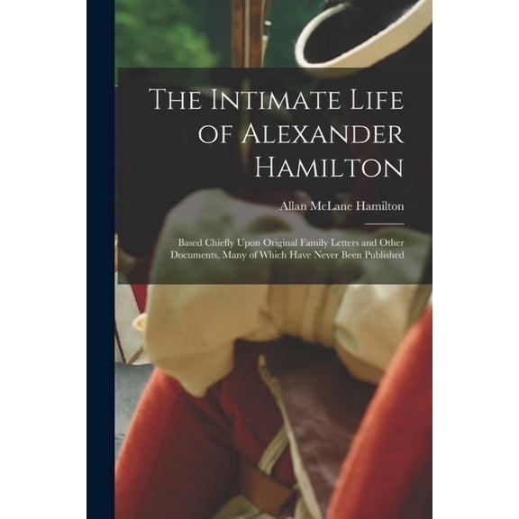 The Intimate Life of Alexander Hamilton, (Paperback)