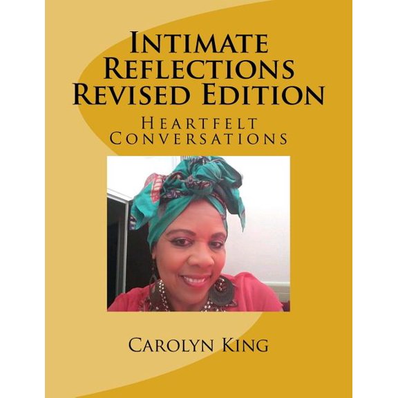 Intimate Reflections Revised Edition: Heartfelt Conversations Paperback 1729655750 9781729655757 Ms. Carolyn D. King