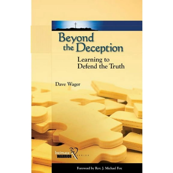 Intimate Warrior Beyond the Deception: Learning to Defend the Truth, (Paperback)