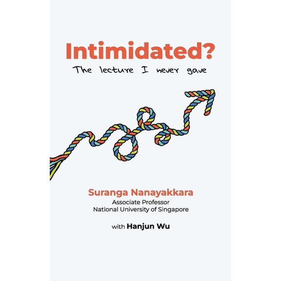 Intimidated?: The Lecture I Never Gave, (Paperback)