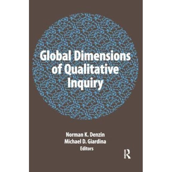 Pre-Owned Intl Congress of Qualitative Inquiry: Global Dimensions of Qualitative Inquiry (Series #8) (Paperback)