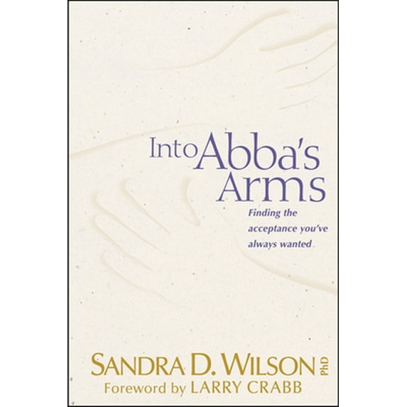 Pre-Owned Into ABBA's Arms: Finding the Acceptance You've Always Wanted (Paperback) 0842324739 9780842324731