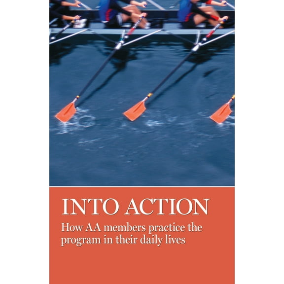 Into Action: How AA Members Practice the Program in Their Daily Lives (Paperback)