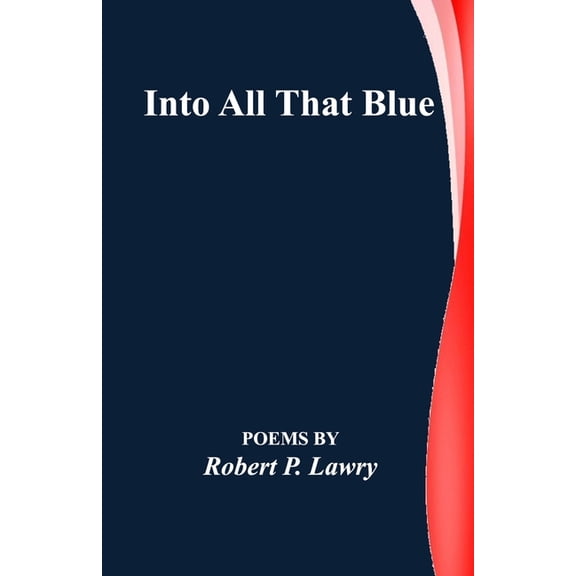 Into All That Blue, (Paperback)
