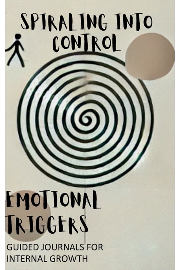 Into Control Spiraling into Control: Guided Journals for Sorting Through Emotional Triggers and Cultivating Gratitude, (Hardcover)