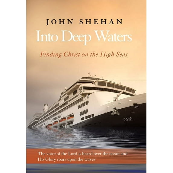 Into Deep Waters: Finding Christ on the High Seas, (Hardcover)