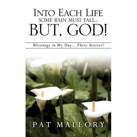 Into Each Life Some Rain Must Fall...But, God!, (Paperback)
