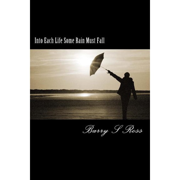 Into Each Life Some Rain Must Fall: "Facing Adversity" (Paperback)