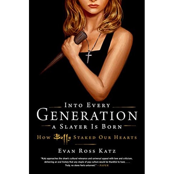 Pre-Owned Into Every Generation a Slayer Is Born: How Buffy Staked Our Hearts (Paperback) 0306826690 9780306826696