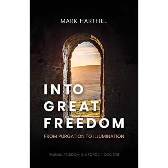 Pre-Owned Into Great Freedom: From Purgation to Illumination (Paperback) 1794110623 9781794110625
