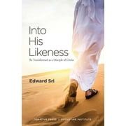 Into His Likeness Be Transformed as a Disciple of Christ, Paperback