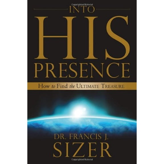 Pre-Owned Into His Presence: How to Find the Ultimate Treasure (Paperback) 0768424879 9780768424874