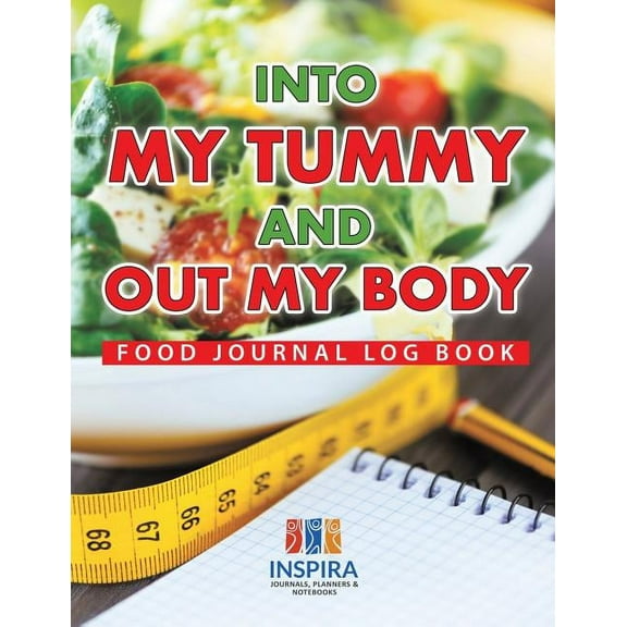 Into My Tummy and Out My Body Food Journal Log Book (Paperback)