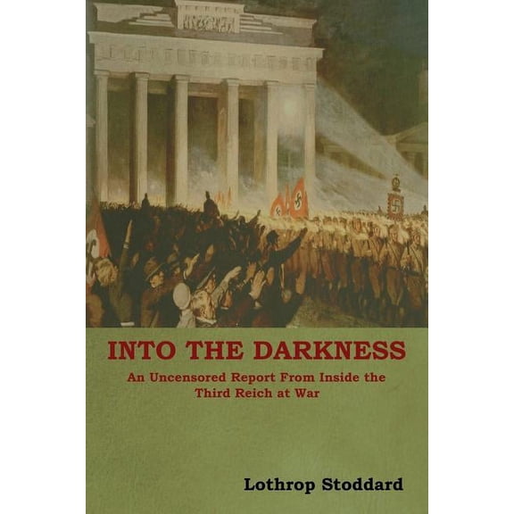 Into The Darkness: An Uncensored Report From Inside the Third Reich at War, (Paperback)